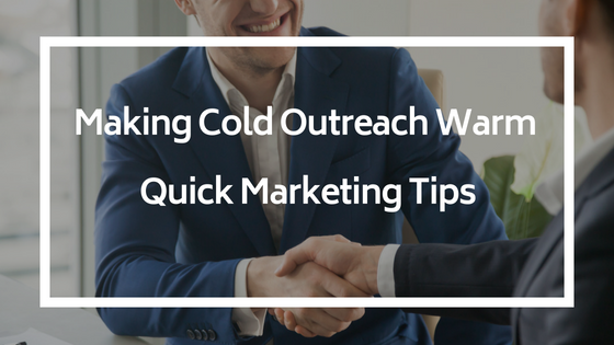 Making Cold Outreach Warm_ Quick Marketing Tips